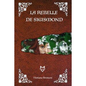 Brement, Floriane La Rebelle de Sigismond Brement, Floriane La Rebelle de Sigismond