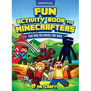Crafty, MR Fun Activity Book for Minecrafters: Coloring, Puzzles, Dot to Dot, Word Search, Mazes and More: Fun And Relaxing For Kids (Unofficial Minecraft Book): ... Fun And Relaxing For Kids (Unofficial Book) Crafty, MR Fun Activity Book for Minecrafters: Coloring, Puzzles, Dot to Dot, Word Search, Mazes and More: Fun And Relaxing For Kids (Unofficial Minecraft Book): ... Fun And Relaxing For Kids (Unofficial Book)