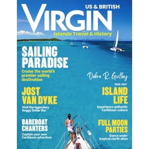 R. Gulley, Debra US & BRITISH VIRGIN ISLANDS TRAVEL & HISTORY GUIDE 2026-2027: Sample itineraries for short getaways, week-long trips, or extended Virgin Islands vacations with curated highlights and activities R. Gulley, Debra US & BRITISH VIRGIN ISLANDS TRAVEL & HISTORY GUIDE 2026-2027: Sample itineraries for short getaways, week-long trips, or extended Virgin Islands vacations with curated highlights and activities