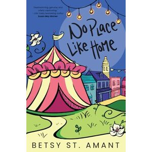 St. Amant, Betsy No Place Like Home: 2 (Magnolia Bay) St. Amant, Betsy No Place Like Home: 2 (Magnolia Bay)
