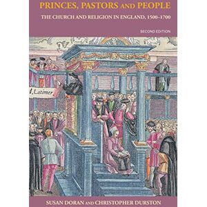 Doran, Susan Princes, Pastors and People: The Church and Religion in England, 1500-1700 Doran, Susan Princes, Pastors and People: The Church and Religion in England, 1500-1700