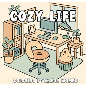 Press, L.J Coloring Cozy House Interior Coloring Book: Cozy House Interior Coloring Book for Adults: Cute Isometric Doodle Rooms Featuring Food-Inspired Furniture, Cozy ... for Stress Relief and Creative Expression Press, L.J Coloring Cozy House Interior Coloring Book: Cozy House Interior Coloring Book for Adults: Cute Isometric Doodle Rooms Featuring Food-Inspired Furniture, Cozy ... for Stress Relief and Creative Expression