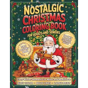 Moonridge, Sofia Nostalgic Christmas Coloring Book for Adults and Seniors: Bold Line, Large-Print Holiday Scenes to Easily Color Cozy Winter Moments, Relax and Reminisce Moonridge, Sofia Nostalgic Christmas Coloring Book for Adults and Seniors: Bold Line, Large-Print Holiday Scenes to Easily Color Cozy Winter Moments, Relax and Reminisce