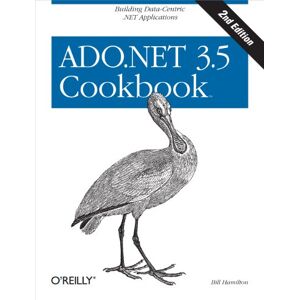 Hamilton, Bill ADO.NET 3.5 Cookbook 2e: Building Data-Centric .Net Applications (Cookbooks (O'Reilly)) Hamilton, Bill ADO.NET 3.5 Cookbook 2e: Building Data-Centric .Net Applications (Cookbooks (O'Reilly))