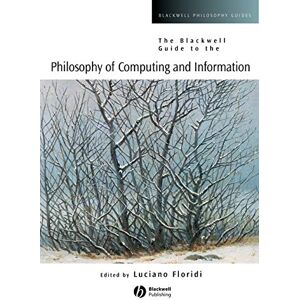 Floridi, Luciano Blackwell Gde to Philosophy of Computing (Blackwell Philosophy Guides) Floridi, Luciano Blackwell Gde to Philosophy of Computing (Blackwell Philosophy Guides)