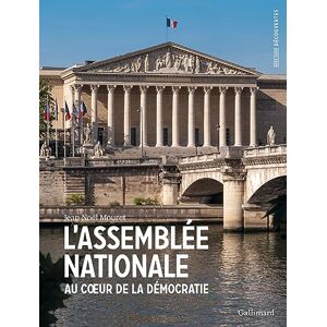 Mouret, Jean-Noël L'Assemblée Nationale: Au coeur de la démocratie Mouret, Jean-Noël L'Assemblée Nationale: Au coeur de la démocratie