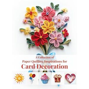 Scroll, Smiley A Collection of Paper Quilling Inspirations for Card Decoration: Creative Ideas to Elevate Your Greeting Cards Scroll, Smiley A Collection of Paper Quilling Inspirations for Card Decoration: Creative Ideas to Elevate Your Greeting Cards