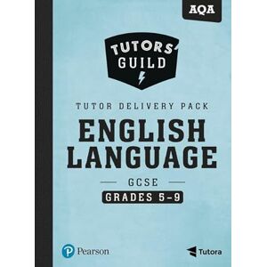 Grant, David Tutors' Guild AQA GCSE (9-1) English Language Grades 5-9 Tutor Delivery Pack Grant, David Tutors' Guild AQA GCSE (9-1) English Language Grades 5-9 Tutor Delivery Pack