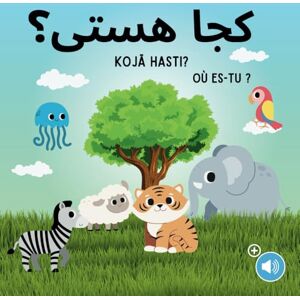 Kids books, Duo Farsi Koja Hasti Où es-tu?: Learn Farsi for Kids / Francais Farsi / Persan Bilingual Kid's book / Livres pour enfants (Livres bilingues pour enfants (Français-Farsi)) Kids books, Duo Farsi Koja Hasti Où es-tu?: Learn Farsi for Kids / Francais Farsi / Persan Bilingual Kid's book / Livres pour enfants (Livres bilingues pour enfants (Français-Farsi))