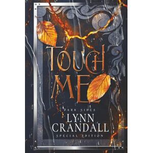 Crandall, Lynn Touch Me: Special Edition Book One: Dark Sides Crandall, Lynn Touch Me: Special Edition Book One: Dark Sides