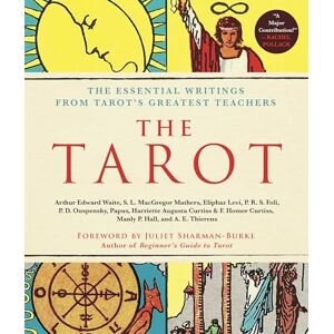 Arthur Edward Waite Tarot: A Collection of Secret Wisdom from Tarot's Mystical Origins, The: The Essential Writings from Tarot's Greatest Teachers Arthur Edward Waite Tarot: A Collection of Secret Wisdom from Tarot's Mystical Origins, The: The Essential Writings from Tarot's Greatest Teachers