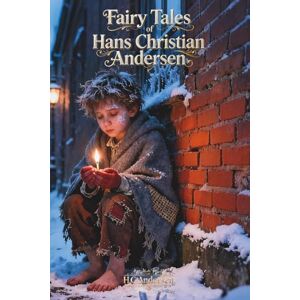 Andersen, H. C. Fairy Tales of Hans Christian Andersen: The Classic Edition Andersen, H. C. Fairy Tales of Hans Christian Andersen: The Classic Edition