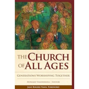 The Church of All Ages: Generations Worshiping Together (Vital Worship, Healthy Congregations) The Church of All Ages: Generations Worshiping Together (Vital Worship, Healthy Congregations)