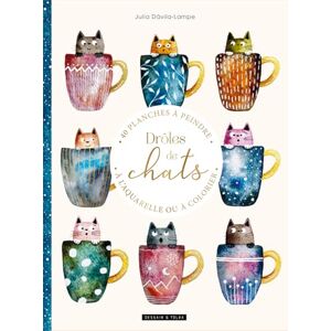 Dávila-Lampe, Julia Drôles de chats: 40 planches à peindre à l'aquarelle ou à colorier Dávila-Lampe, Julia Drôles de chats: 40 planches à peindre à l'aquarelle ou à colorier