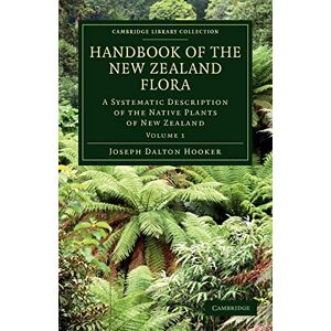 Hooker, Joseph Dalton Handbook of the New Zealand Flora, Volume 1: A Systematic Description of the Native Plants of New Zealand: A Systematic Description of the Native ... Library Collection Botany and Horticulture) Hooker, Joseph Dalton Handbook of the New Zealand Flora, Volume 1: A Systematic Description of the Native Plants of New Zealand: A Systematic Description of the Native ... Library Collection Botany and Horticulture)