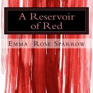Sparrow, Emma Rose A Reservoir of Red: Picture Book for Dementia Patients: Volume 6 (L2) Sparrow, Emma Rose A Reservoir of Red: Picture Book for Dementia Patients: Volume 6 (L2)