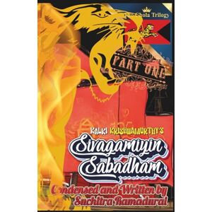 Ramadurai, Suchitra Kalki Krishnamurthy's "SIVAGAMIYIN SABADHAM"; Condensed and Written by Suchitra Ramadurai; Softcover/Paperback: 'The Chola Trilogy' Part 1 (THE CHOLA TRILOGY by SUCHITRA RAMADURAI) Ramadurai, Suchitra Kalki Krishnamurthy's "SIVAGAMIYIN SABADHAM"; Condensed and Written by Suchitra Ramadurai; Softcover/Paperback: 'The Chola Trilogy' Part 1 (THE CHOLA TRILOGY by SUCHITRA RAMADURAI)