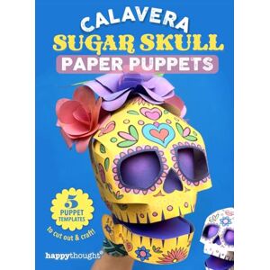 Deakin, Ellen Calavera Sugar Skull Paper Puppets: 5 puppet templates to cut out & create! (Happythought craft workbooks) Deakin, Ellen Calavera Sugar Skull Paper Puppets: 5 puppet templates to cut out & create! (Happythought craft workbooks)