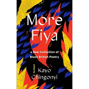 More Fiya: A New Collection of Black British Poetry More Fiya: A New Collection of Black British Poetry