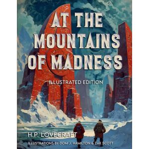 Lovecraft, H P At The Mountains of Madness: Illustrated Edition Lovecraft, H P At The Mountains of Madness: Illustrated Edition
