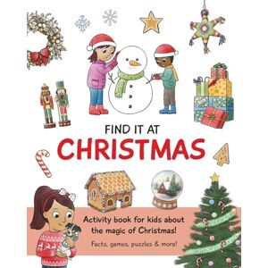 Gates, Julie Find It At Christmas: Christmas Activity Book For Kids: 64 pages of holiday facts, games, mazes, puzzles, secret messages, spot the differences and more! (Find It Series) Gates, Julie Find It At Christmas: Christmas Activity Book For Kids: 64 pages of holiday facts, games, mazes, puzzles, secret messages, spot the differences and more! (Find It Series)