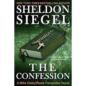 Siegel, Sheldon The Confession: Volume 5 (Mike Daley/Rosie Fernandez Legal Thriller) Siegel, Sheldon The Confession: Volume 5 (Mike Daley/Rosie Fernandez Legal Thriller)
