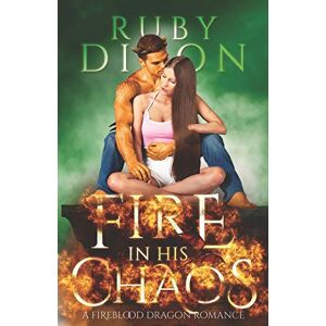 Dixon, Ruby Fire In His Chaos: A Post-Apocalyptic Romance: 8 (Fireblood Dragon) Dixon, Ruby Fire In His Chaos: A Post-Apocalyptic Romance: 8 (Fireblood Dragon)