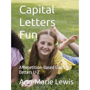 Lewis, Ann-Marie Capital Letters Fun: A Repetition-Based Guide to Letters U-Z (My First Alphabet Fun With Capital Letters: A Repetition-Based Guide to Letters A-Z) Lewis, Ann-Marie Capital Letters Fun: A Repetition-Based Guide to Letters U-Z (My First Alphabet Fun With Capital Letters: A Repetition-Based Guide to Letters A-Z)