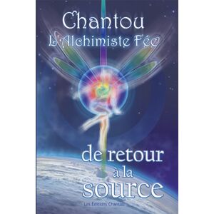 Balboa Press Chantou L'alchimiste Fée De Retour À La Source (French Edition) Balboa Press Chantou L'alchimiste Fée De Retour À La Source (French Edition)