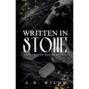 Wilde, A.D. Written in Stone: Sweetwater Series Book 1 Wilde, A.D. Written in Stone: Sweetwater Series Book 1