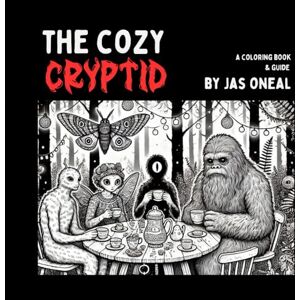 O'Neal, Jas The Cozy Cryptid: A Coloring Book and Guide (Whimsy and Color) O'Neal, Jas The Cozy Cryptid: A Coloring Book and Guide (Whimsy and Color)