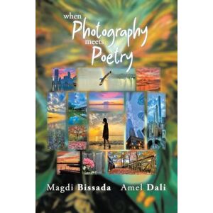 Bissada, Magdi When Photography Meets Poetry Bissada, Magdi When Photography Meets Poetry