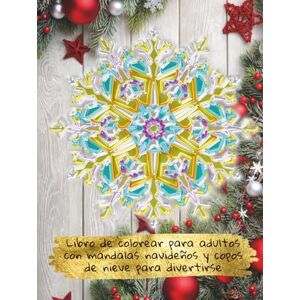 Mandala Land, A Journey to Libro de colorear para adultos con mandalas navideños y copos de nieve para divertirse: ¡Crea tus diseños navideños para aliviar el estrés y relajarte con copos de nieve, coronas, regalos y mucho más! Mandala Land, A Journey to Libro de colorear para adultos con mandalas navideños y copos de nieve para divertirse: ¡Crea tus diseños navideños para aliviar el estrés y relajarte con copos de nieve, coronas, regalos y mucho más!