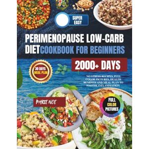 noe, marie super easy perimenopause low-carb diet cookbook for beginners: A no-stress recipes, full color pictures, health benefits, and meal plan to soothe inflammation (Health fitness and dieting) noe, marie super easy perimenopause low-carb diet cookbook for beginners: A no-stress recipes, full color pictures, health benefits, and meal plan to soothe inflammation (Health fitness and dieting)