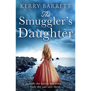 Barrett, Kerry The Smuggler’s Daughter: Heartwrenching and gripping historical fiction full of mystery and romance from the author of bestsellers The Girl in the Picture and The Secret Letter Barrett, Kerry The Smuggler’s Daughter: Heartwrenching and gripping historical fiction full of mystery and romance from the author of bestsellers The Girl in the Picture and The Secret Letter