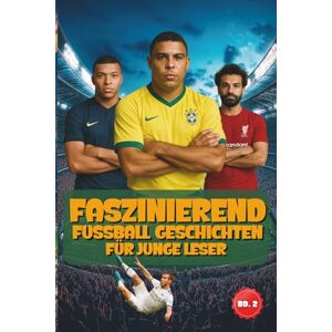 Orion Faszinierender Fussball Geschichten Für Junge Leser: Inspirierende Erzählungen legendärer Spieler, unglaublicher Spiele und die Magie des schönen Spiels: 1 (Sportbücher für Kinder) Orion Faszinierender Fussball Geschichten Für Junge Leser: Inspirierende Erzählungen legendärer Spieler, unglaublicher Spiele und die Magie des schönen Spiels: 1 (Sportbücher für Kinder)