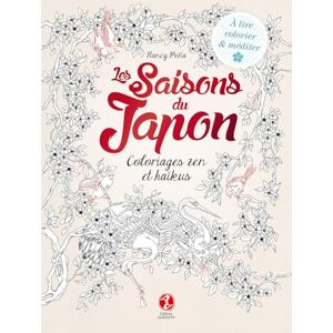 Pena, Nancy Les saisons du Japon: Coloriages zen & haïkus Pena, Nancy Les saisons du Japon: Coloriages zen & haïkus