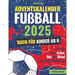 Jollkees Adventskalender Fußball Buch für Kinder ab 8: 24 Tage voller Action, Quiz und Rätsel für junge Fußballfans (Farbausgabe) Jollkees Adventskalender Fußball Buch für Kinder ab 8: 24 Tage voller Action, Quiz und Rätsel für junge Fußballfans (Farbausgabe)