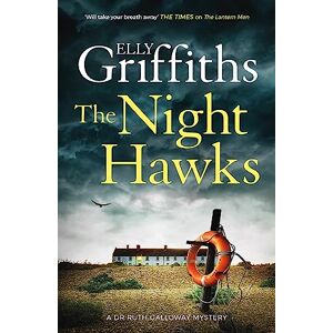 Griffiths, Elly The Night Hawks: Dr Ruth Galloway Mysteries 13 (The Dr Ruth Galloway Mysteries) Griffiths, Elly The Night Hawks: Dr Ruth Galloway Mysteries 13 (The Dr Ruth Galloway Mysteries)