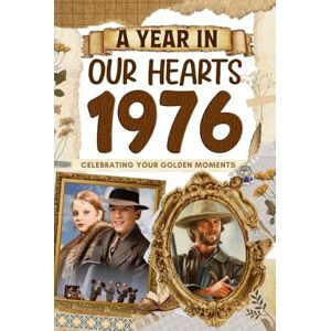 Rojasmartinez, Laureano 1976 Trivia Book: A Year in Our Heart Celebrating Your Golden Moments: Time Traveling to 1976 The Year You Were Born, Explore Historical Events Through Nostalgic Photographs, Relaxing Activities Rojasmartinez, Laureano 1976 Trivia Book: A Year in Our Heart Celebrating Your Golden Moments: Time Traveling to 1976 The Year You Were Born, Explore Historical Events Through Nostalgic Photographs, Relaxing Activities