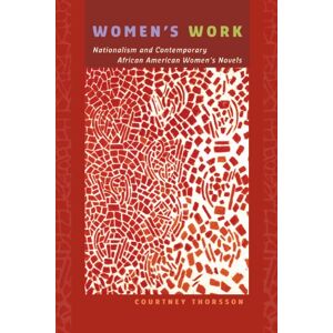 University of Virginia Press Women's Work: Nationalism and Contemporary African American Women's Novels (American Literatures Initiative) University of Virginia Press Women's Work: Nationalism and Contemporary African American Women's Novels (American Literatures Initiative)