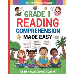 Debian Grade 1 Reading Comprehension Made Easy: Practice Passages and Questions to Build Confidence, Comprehension, and Fluency in First Grade Readers Debian Grade 1 Reading Comprehension Made Easy: Practice Passages and Questions to Build Confidence, Comprehension, and Fluency in First Grade Readers