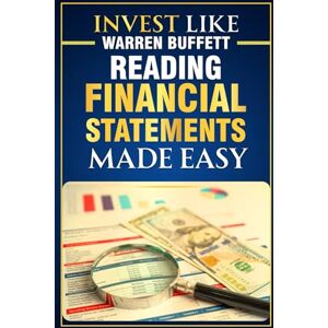 Hoang, Quoc Anh Invest Like Warren Buffett Reading Financial Statements Made Easy Hoang, Quoc Anh Invest Like Warren Buffett Reading Financial Statements Made Easy
