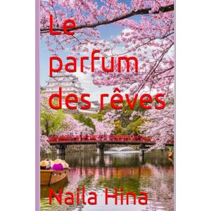 Hina, Naila Le parfum des rêves Hina, Naila Le parfum des rêves