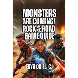 Quill. C., Eryx Monsters Are Coming! Rock & Road Game Guide: From Survivor to Legend Master Tower Defense, and Advanced Synergies to Consistently Reach the Ark Quill. C., Eryx Monsters Are Coming! Rock & Road Game Guide: From Survivor to Legend Master Tower Defense, and Advanced Synergies to Consistently Reach the Ark