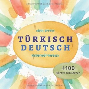 Uzun, Halil Türkisch Deutsch Wörterbuch für Kinder – Mein erstes zweisprachiges Bildwörterbuch zum spielerischen Lernen: Türkçe Almanca Kinderbuch mit über 100 ... im Aquarellstil für Kinder und Eltern Uzun, Halil Türkisch Deutsch Wörterbuch für Kinder – Mein erstes zweisprachiges Bildwörterbuch zum spielerischen Lernen: Türkçe Almanca Kinderbuch mit über 100 ... im Aquarellstil für Kinder und Eltern