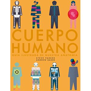 Baker, Andrew Cuerpo humano : guía ilustrada de nuestra anatomía Baker, Andrew Cuerpo humano : guía ilustrada de nuestra anatomía