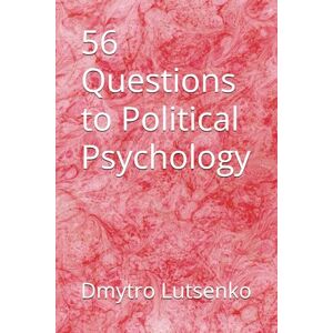 Lutsenko, Dmytro 56 Questions to Political Psychology: 7 (Questions to Political Science) Lutsenko, Dmytro 56 Questions to Political Psychology: 7 (Questions to Political Science)
