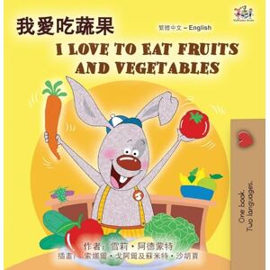 Admont, Shelley I Love to Eat Fruits and Vegetables (Chinese Traditional English Bilingual Children's Book) (Chinese Traditional English Bilingual Collection) Admont, Shelley I Love to Eat Fruits and Vegetables (Chinese Traditional English Bilingual Children's Book) (Chinese Traditional English Bilingual Collection)