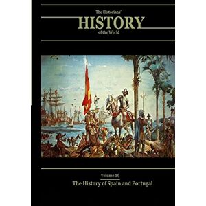 Various The History of Spain and Portugal: The Historians' History of the World Volume 10 Various The History of Spain and Portugal: The Historians' History of the World Volume 10